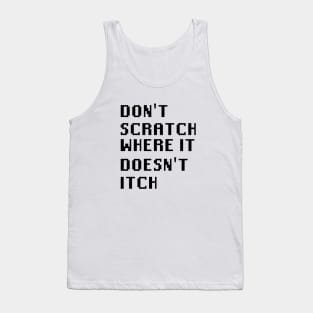 Don't Scratch Where It Doesn't Itch Tank Top